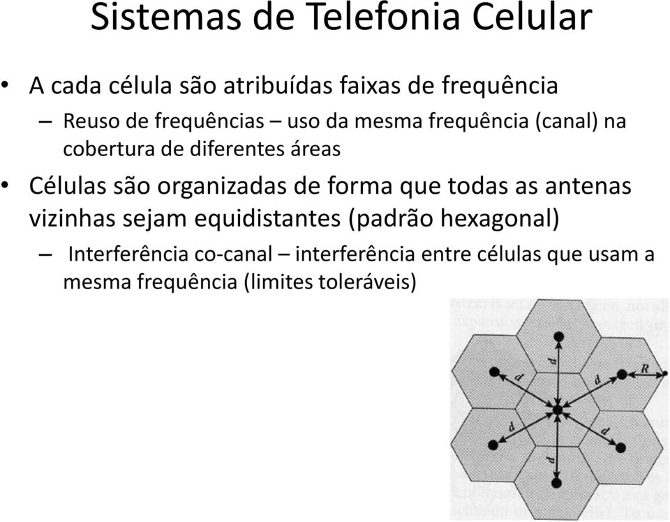 organizadas de forma que todas as antenas vizinhas sejam equidistantes (padrão hexagonal)