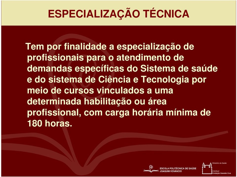 saúde e do sistema de Ciência e Tecnologia por meio de cursos vinculados