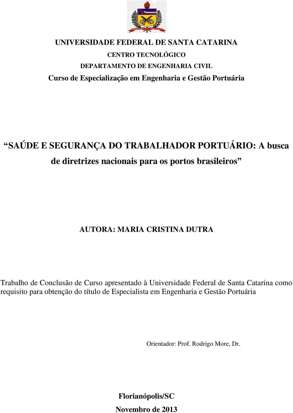 MARIA CRISTINA DUTRA Trabalho de Conclusão de Curso apresentado à Universidade Federal de Santa Catarina como requisito para