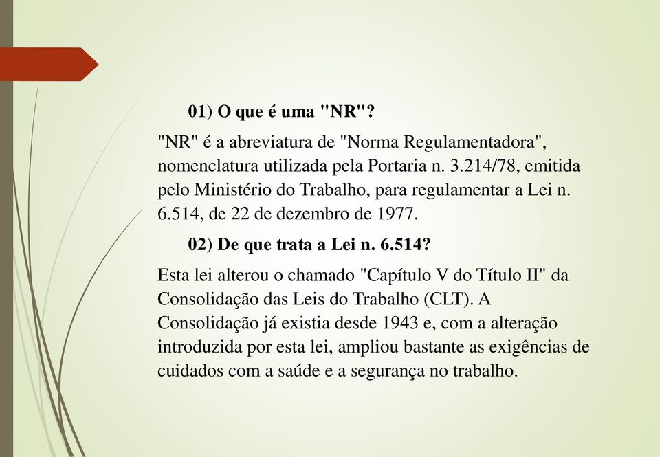 02) De que trata a Lei n. 6.514?