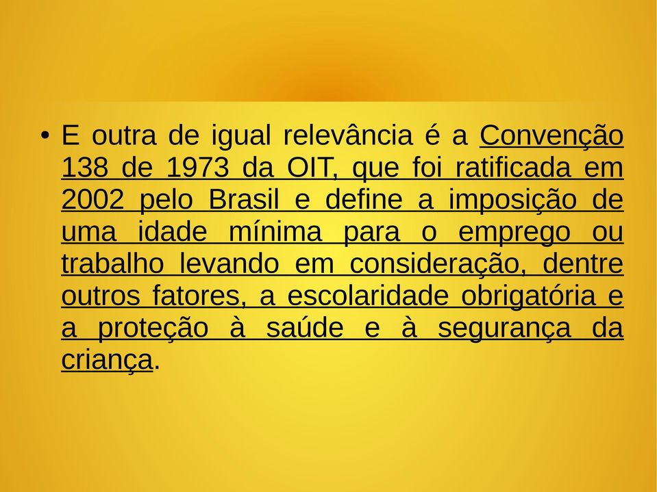 para o emprego ou trabalho levando em consideração, dentre outros