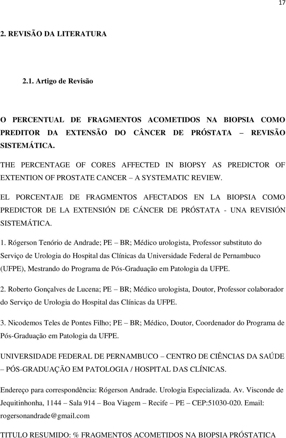 EL PORCENTAJE DE FRAGMENTOS AFECTADOS EN LA BIOPSIA COMO PREDICTOR DE LA EXTENSIÓN DE CÁNCER DE PRÓSTATA - UNA REVISIÓN SISTEMÁTICA. 1.