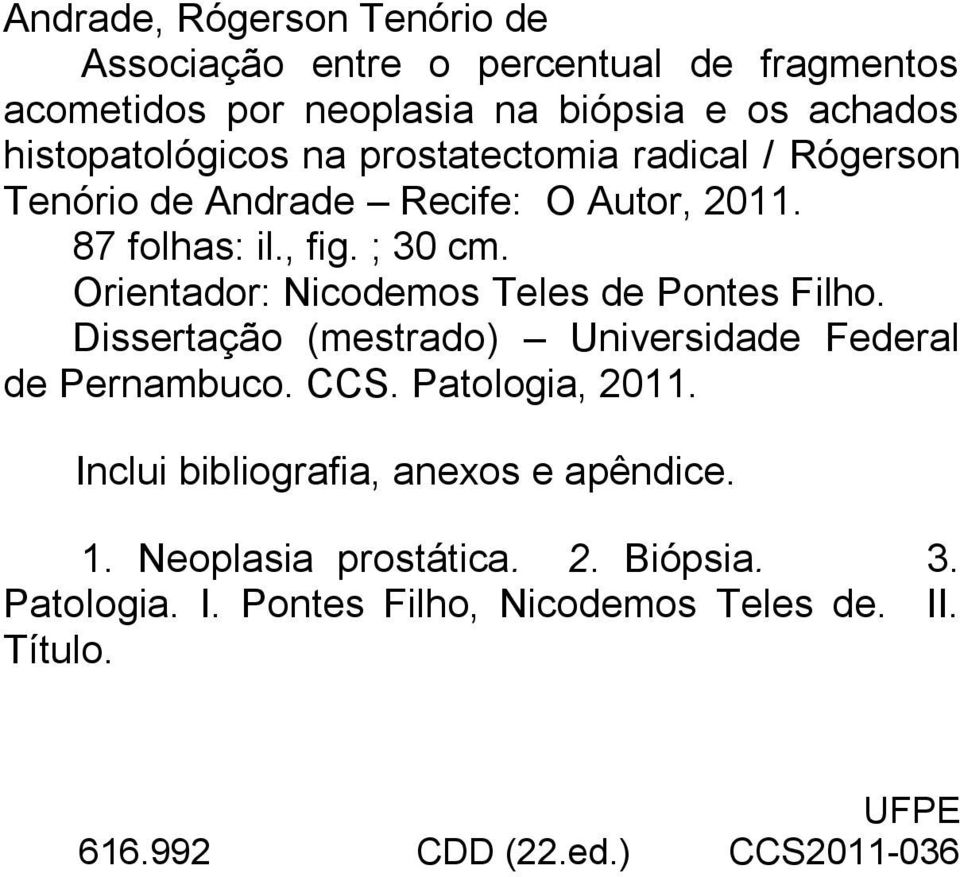 Orientador: Nicodemos Teles de Pontes Filho. Dissertação (mestrado) Universidade Federal de Pernambuco. CCS. Patologia, 2011.