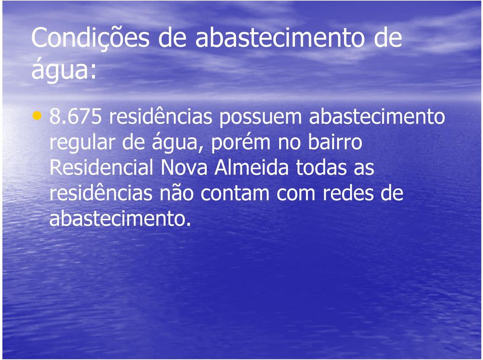 água, porém no bairro Residencial Nova Almeida