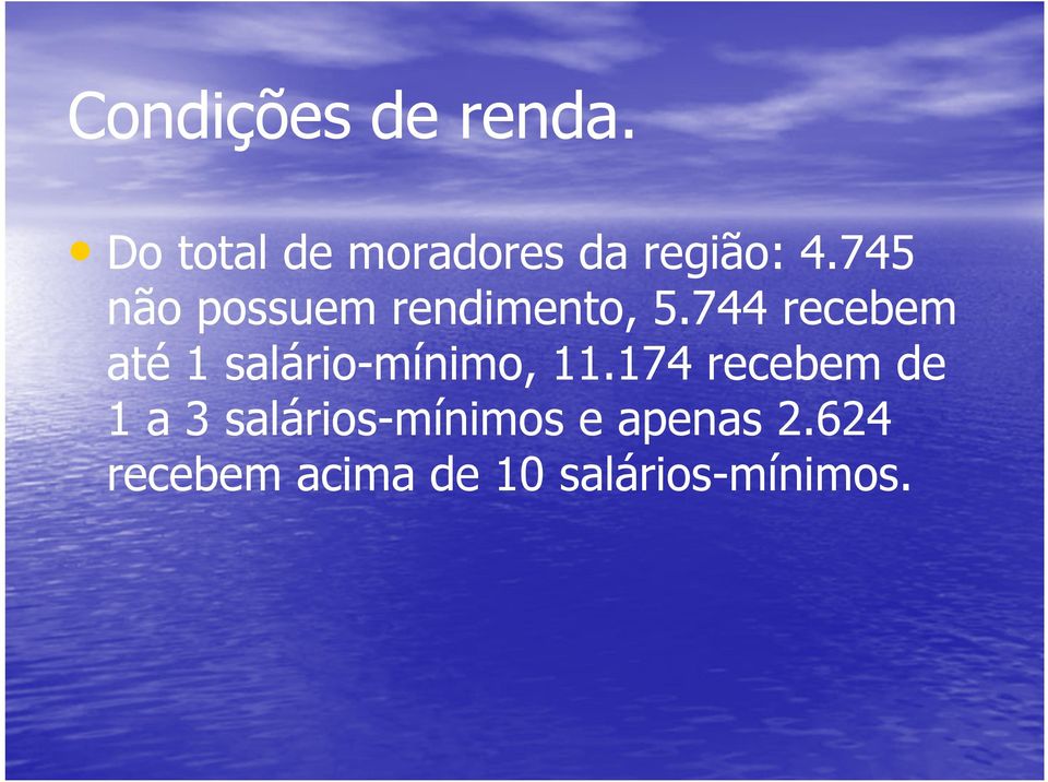 745 não possuem rendimento, 5.