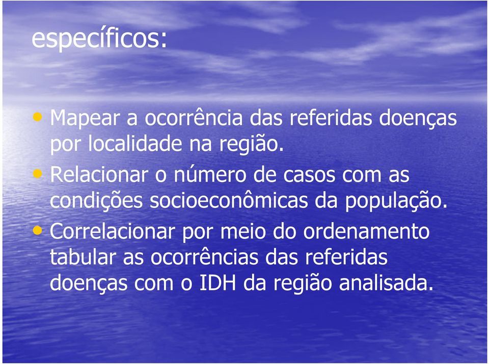 Relacionar o número de casos com as condições socioeconômicas da