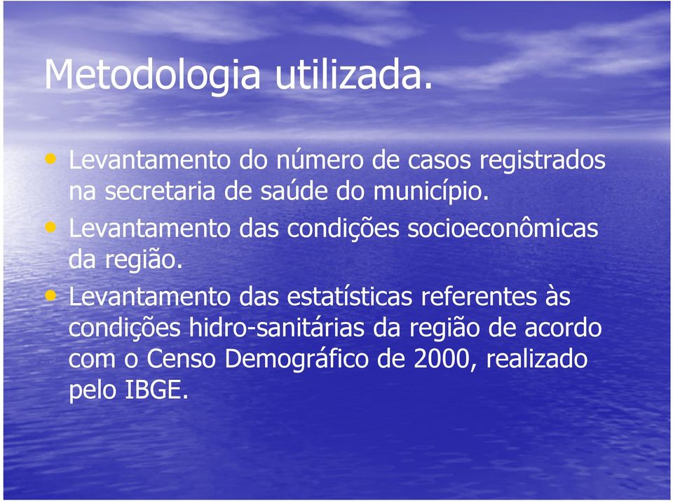 município. Levantamento das condições socioeconômicas da região.