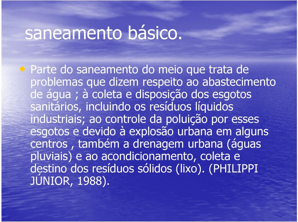 disposição dos esgotos sanitários, incluindo os resíduos líquidos industriais; ao controle da poluição por