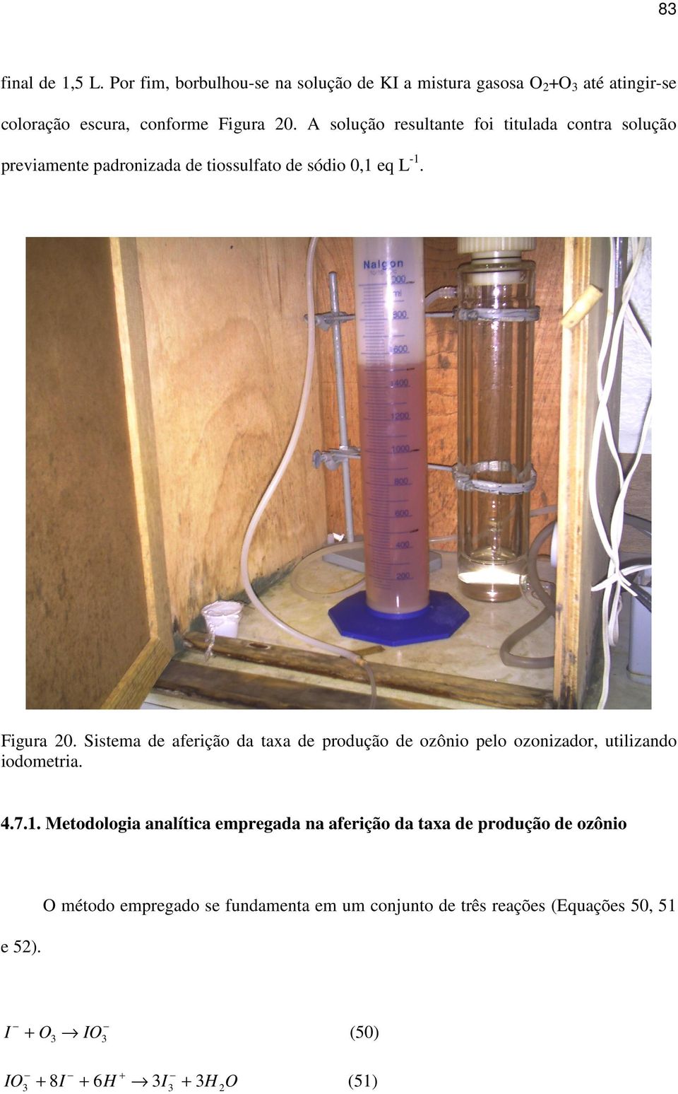 Sistema de aferição da taxa de produção de ozônio pelo ozonizador, utilizando iodometria. 4.7.1.