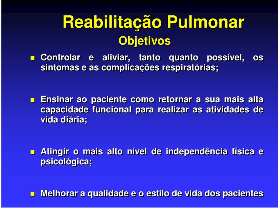 capacidade funcional para realizar as atividades de vida diária; Atingir o mais alto