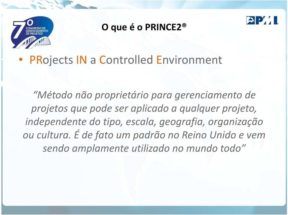 qualquer projeto, independente do tipo, escala, geografia, organização ou