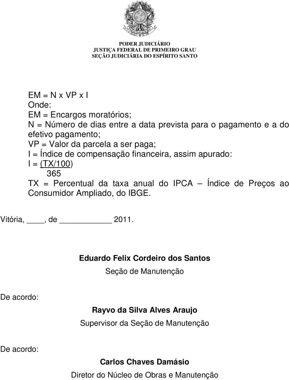 IPCA Índice de Preços ao Consumidor Ampliado, do IBGE. Vitória,, de 2011.