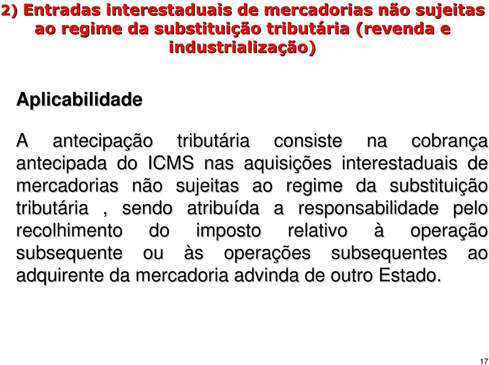 interestaduais de mercadorias não sujeitas ao regime da substituição tributária, sendo atribuída a responsabilidade