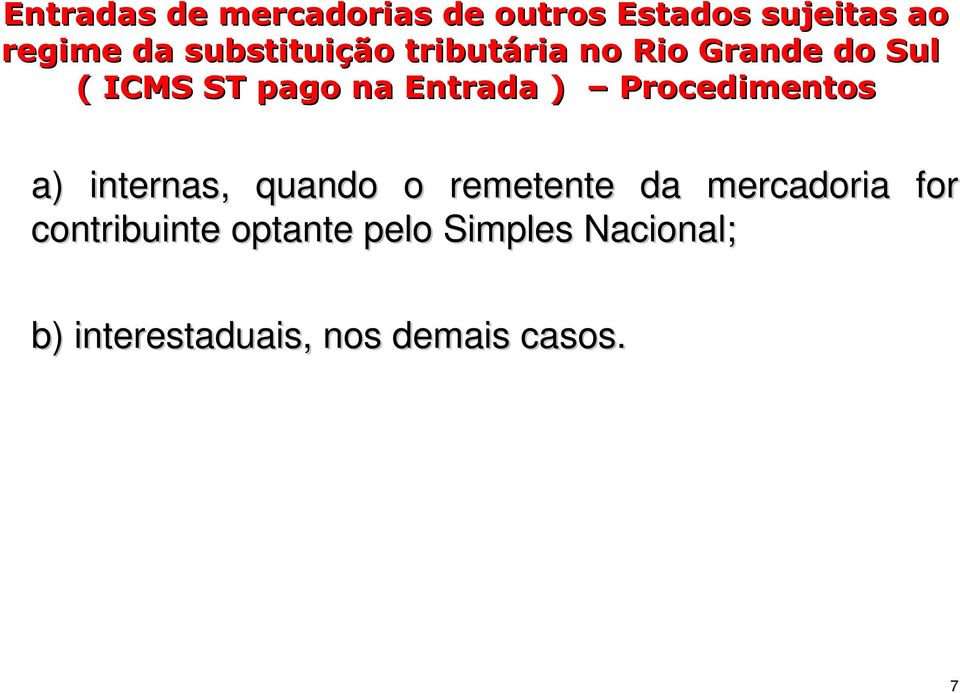 ) Procedimentos a) internas, quando o remetente da mercadoria for