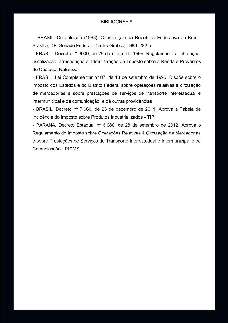 Dispõe sobre o imposto dos Estados e do Distrito Federal sobre operações relativas à circulação de mercadorias e sobre prestações de serviços de transporte interestadual e intermunicipal e de