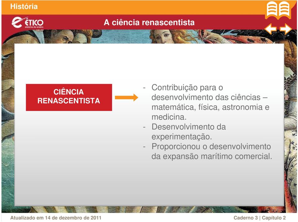 astronomia e medicina. - Desenvolvimento da experimentação.