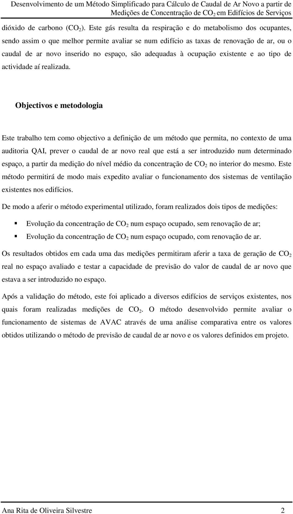 adequadas à ocupação existente e ao tipo de actividade aí realizada.