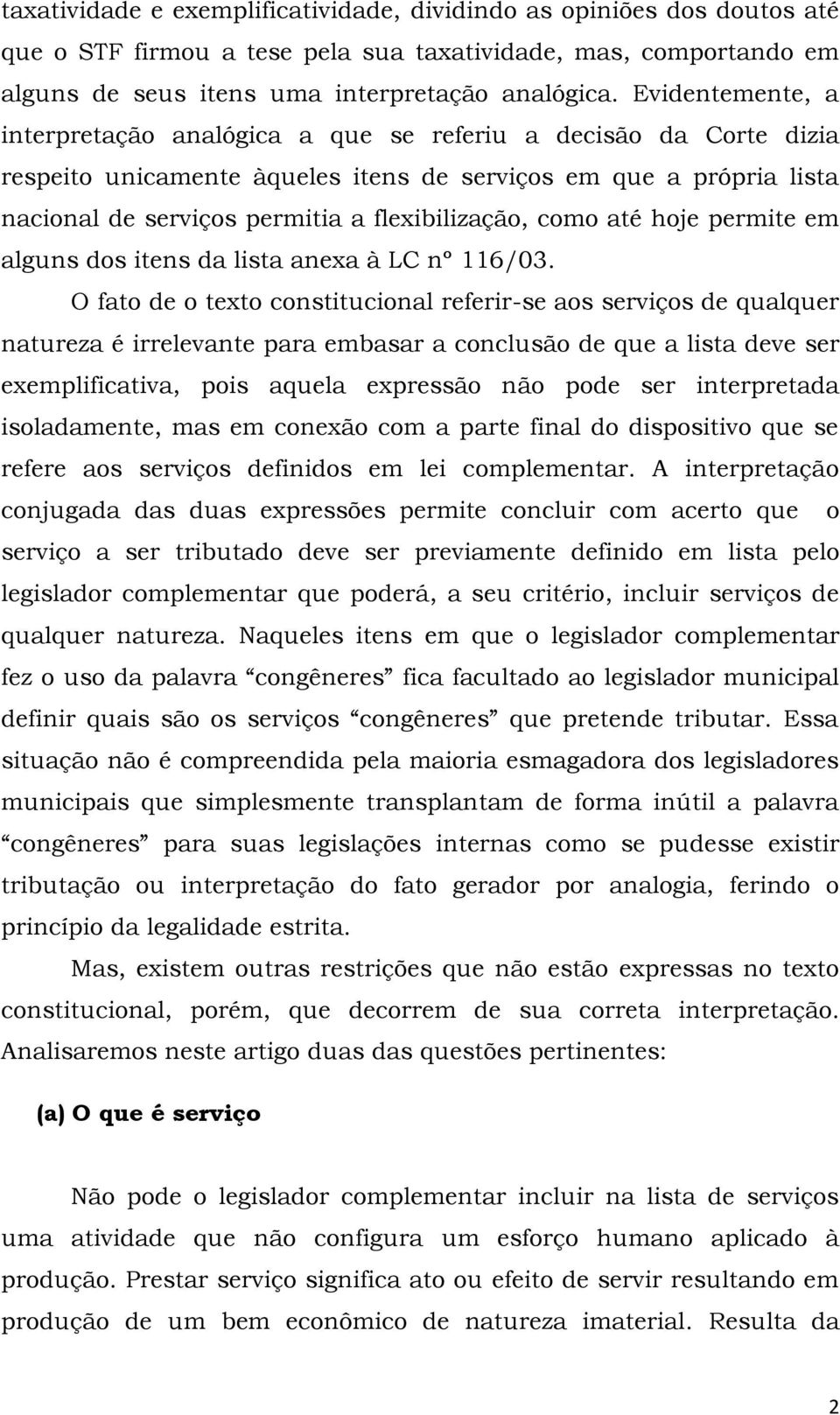 como até hoje permite em alguns dos itens da lista anexa à LC nº 116/03.