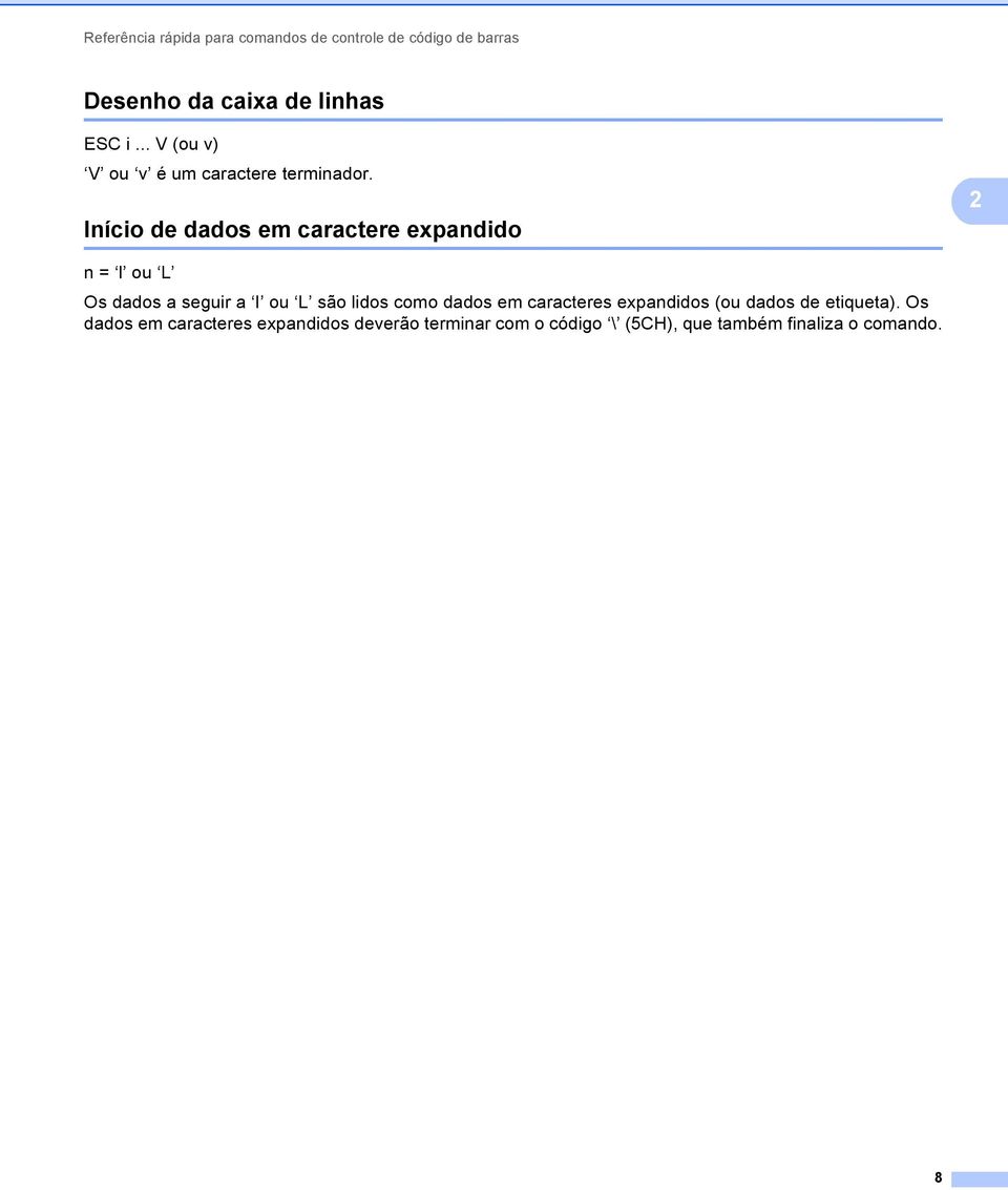 lidos como dados em caracteres expandidos (ou dados de etiqueta).