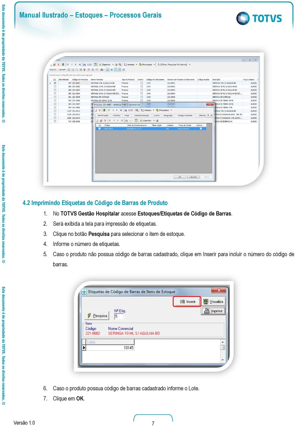 Clique no botão Pesquisa para selecionar o item de estoque. 4. Informe o número de etiquetas. 5.