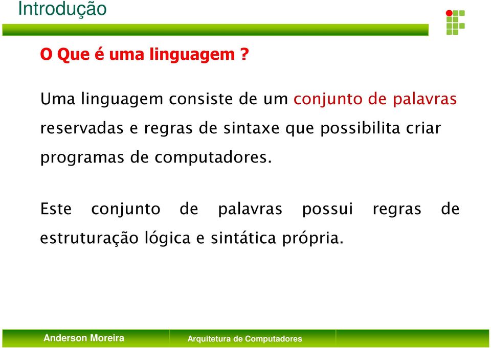 e regras de sintaxe que possibilita criar programas de