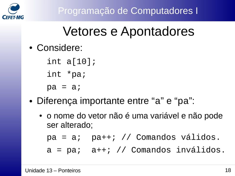 variável e não pode ser alterado; pa = a; pa++; // Comandos