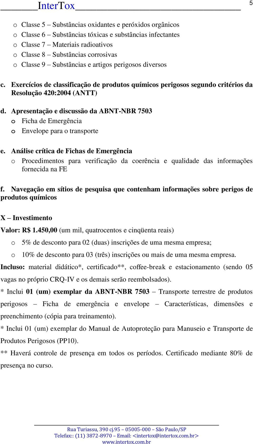 Apresentação e discussão da ABNT-NBR 7503 o Ficha de Emergência o Envelope para o transporte e.