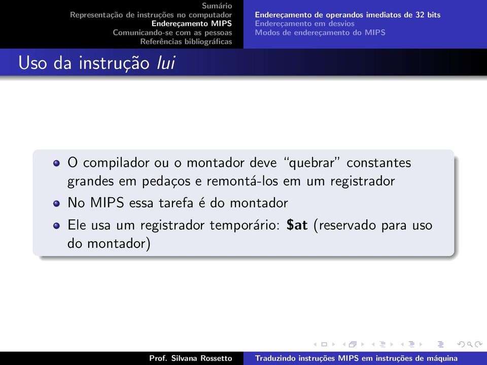 constantes grandes em pedaços e remontá-los em um registrador No MIPS essa tarefa