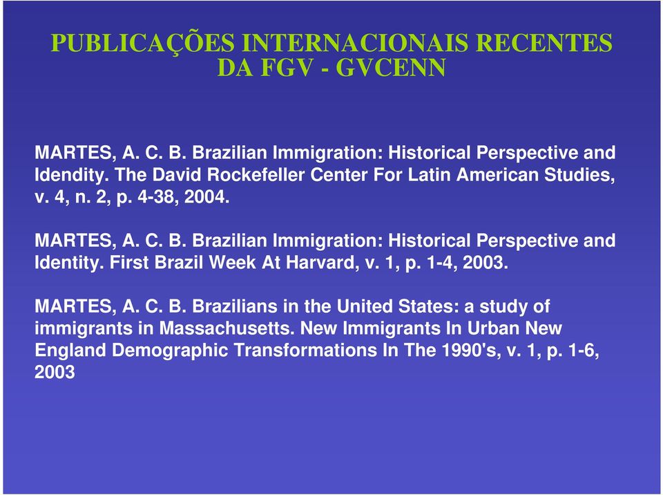 Brazilian Immigration: Historical Perspective and Identity. First Br