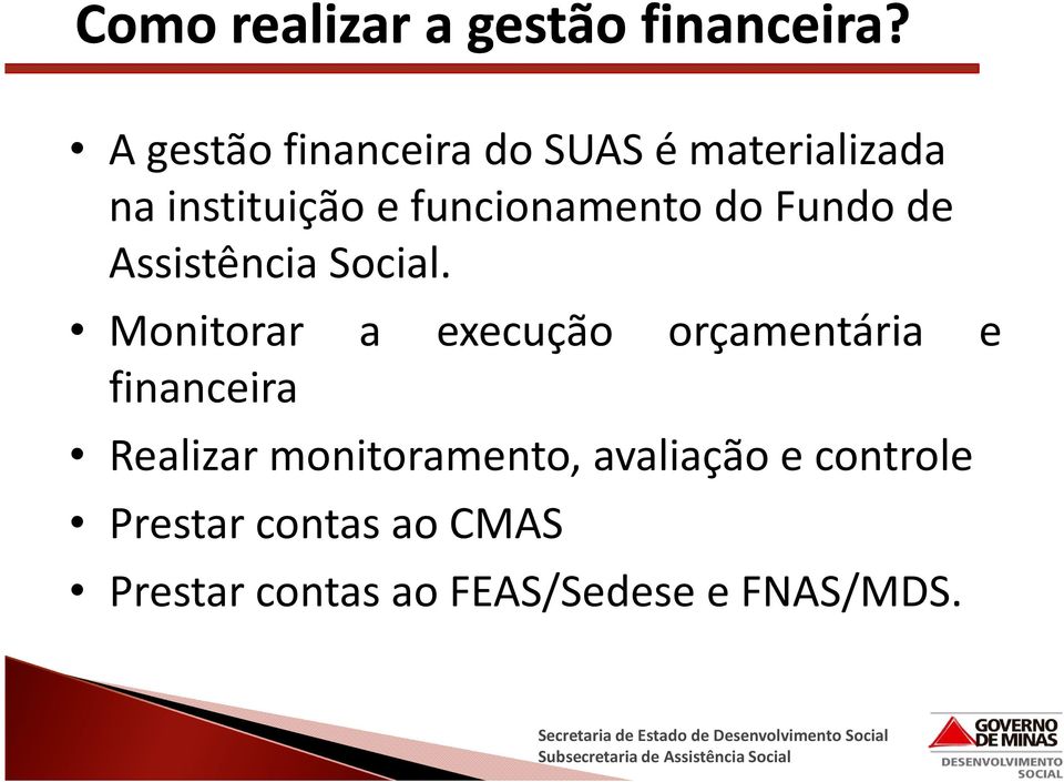 Monitorar a execução orçamentária e financeira Realizar