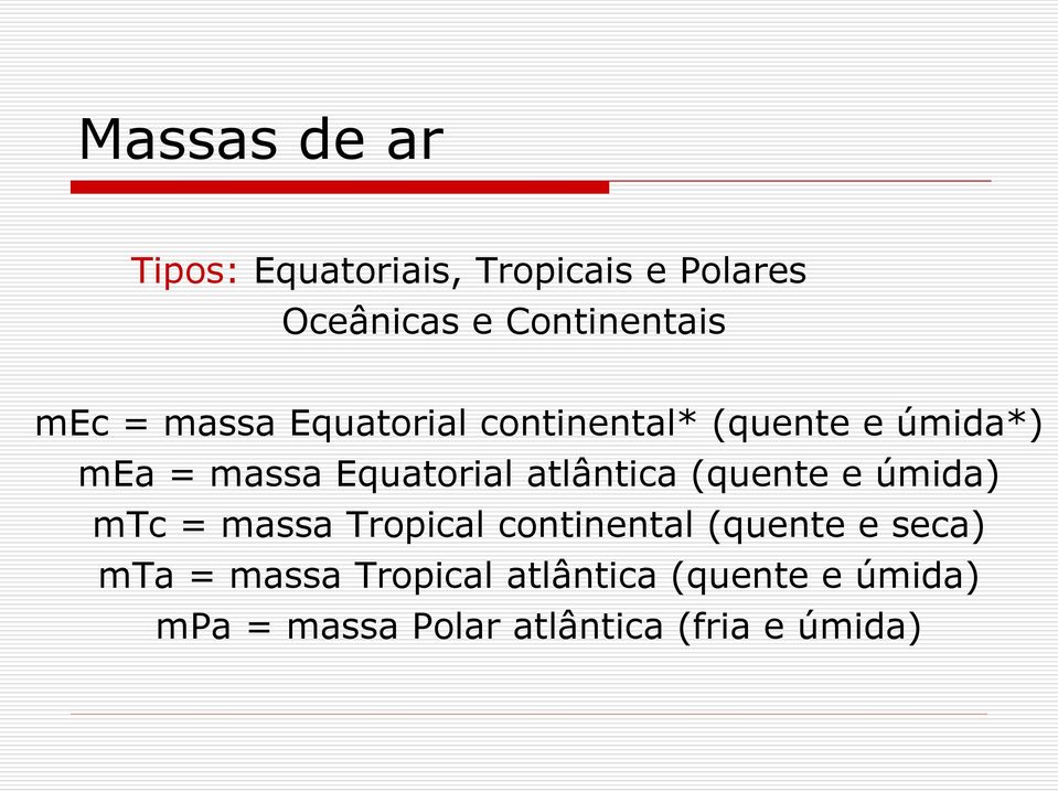 atlântica (quente e úmida) mtc = massa Tropical continental (quente e seca) mta