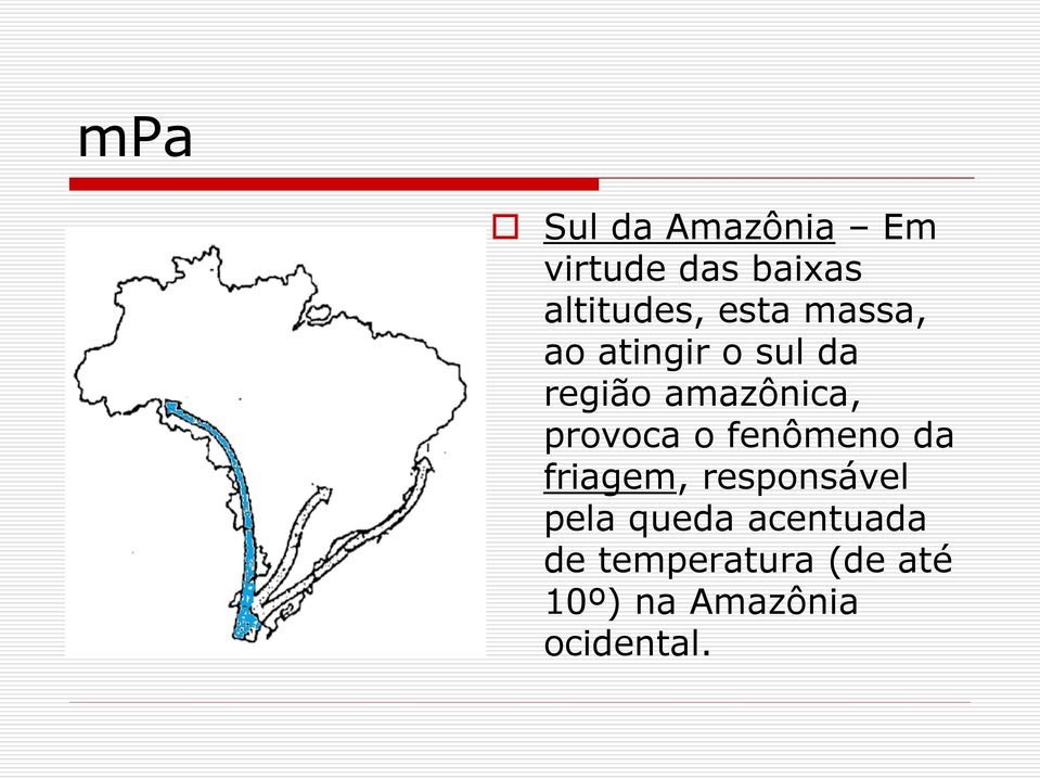 provoca o fenômeno da friagem, responsável pela queda