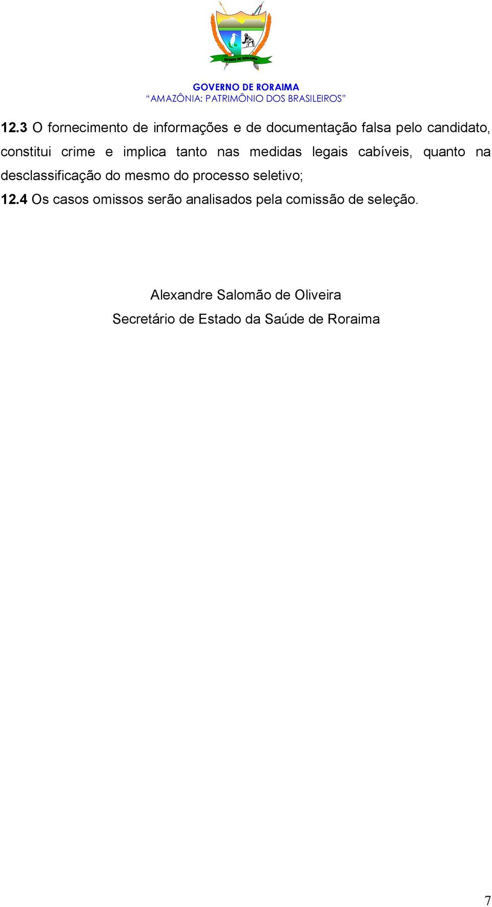 desclassificação do mesmo do processo seletivo; 12.