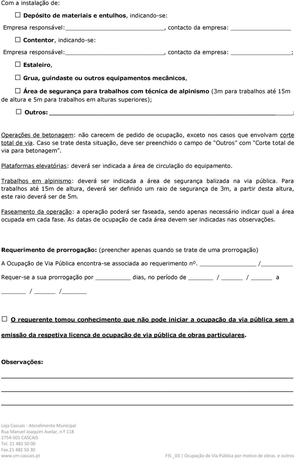 Operações de betonagem: não carecem de pedido de ocupação, exceto nos casos que envolvam corte total de via.