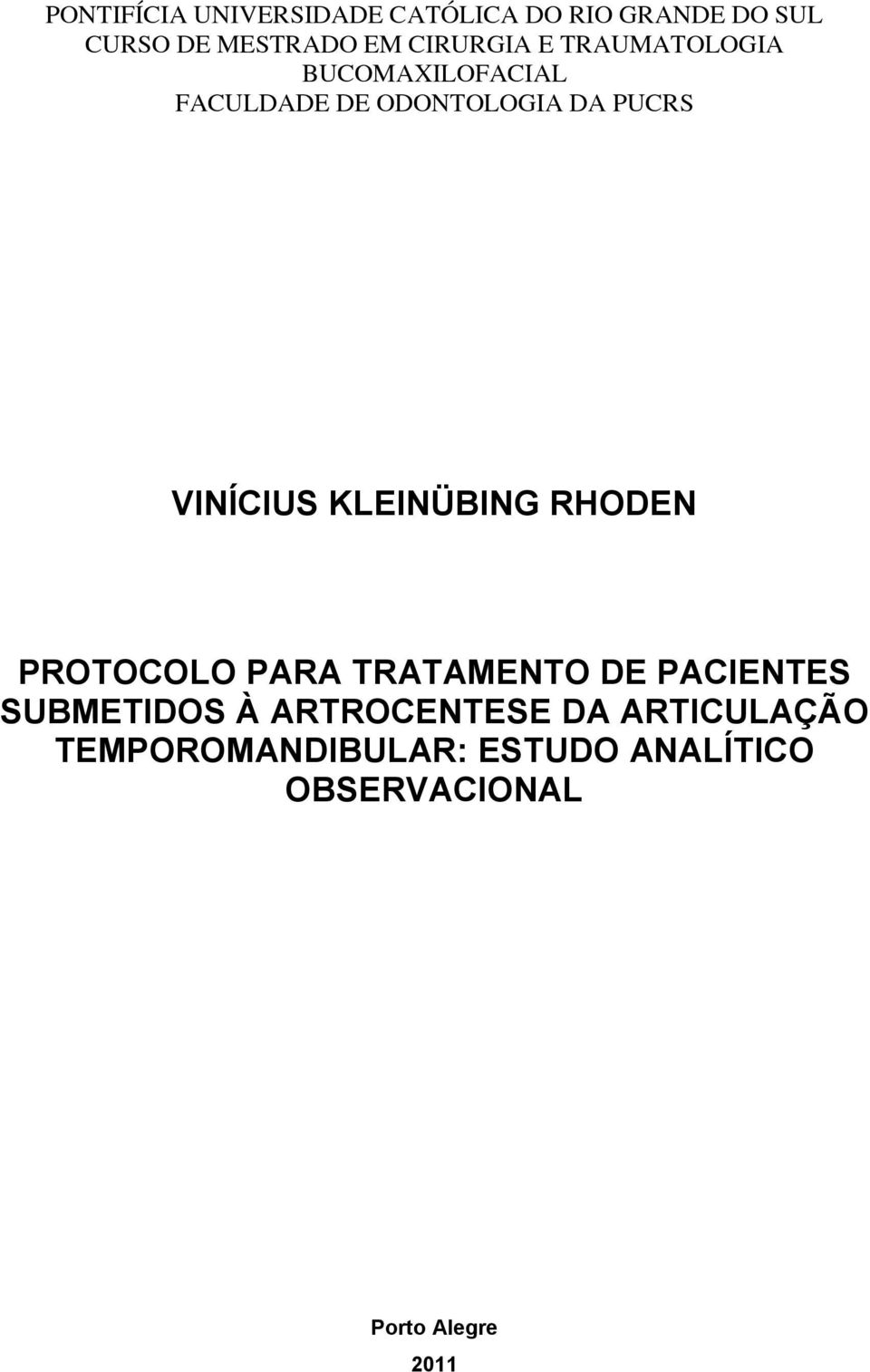 VINÍCIUS KLEINÜBING RHODEN PROTOCOLO PARA TRATAMENTO DE PACIENTES SUBMETIDOS À