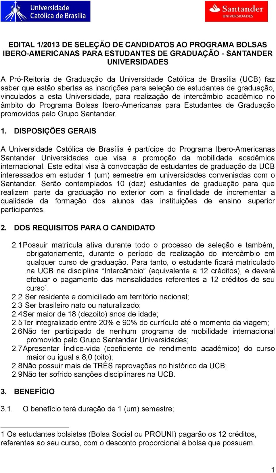 Ibero-Americanas para Estudantes de Graduação promovidos pelo Grupo Santander. 1.