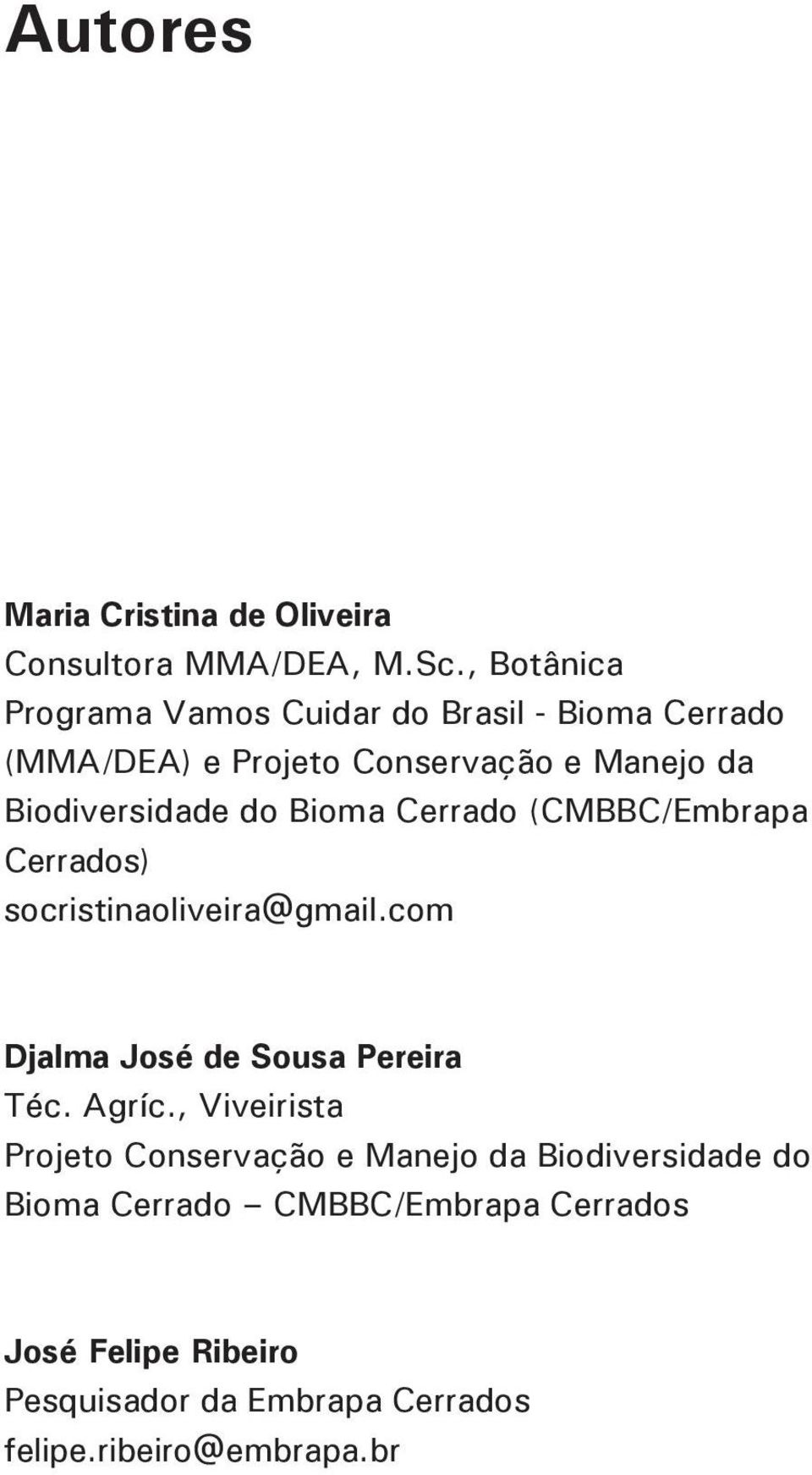 Biodiversidade do Bioma Cerrado (CMBBC/Embrapa Cerrados) socristinaoliveira@gmail.