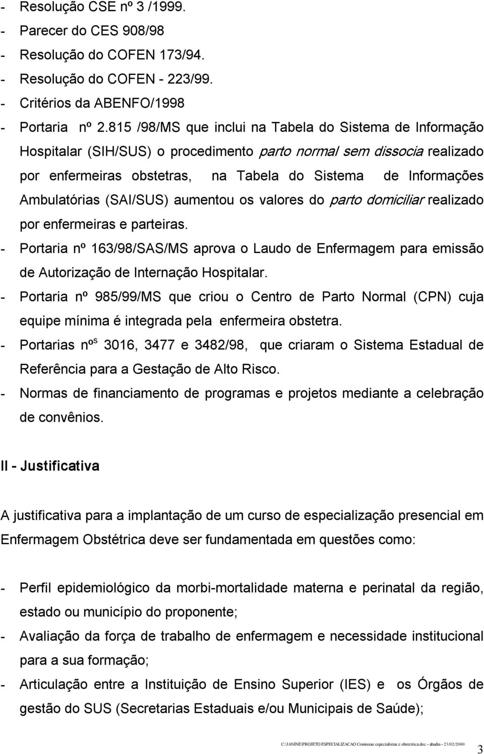 Ambulatórias (SAI/SUS) aumentou os valores do parto domiciliar realizado por enfermeiras e parteiras.