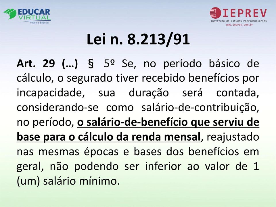 sua duração será contada, considerando-se como salário-de-contribuição, no período, o