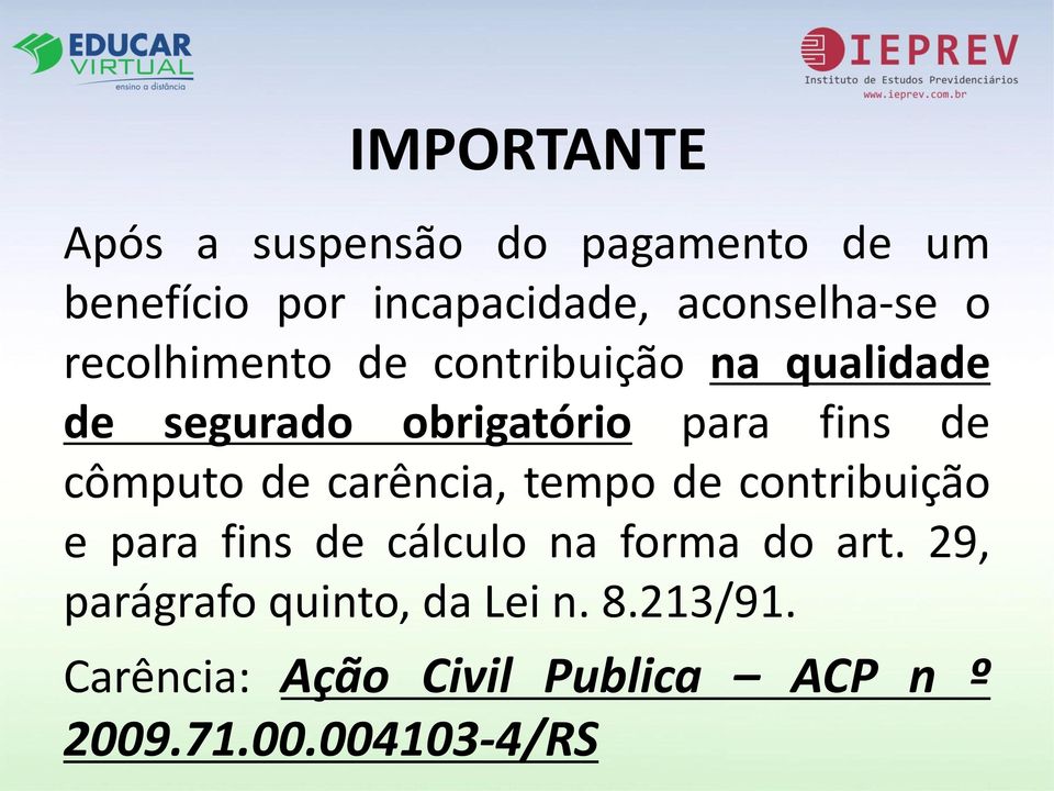 de carência, tempo de contribuição e para fins de cálculo na forma do art.