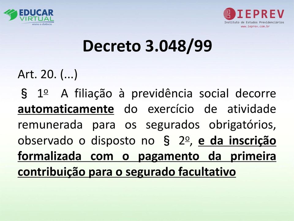 exercício de atividade remunerada para os segurados obrigatórios,