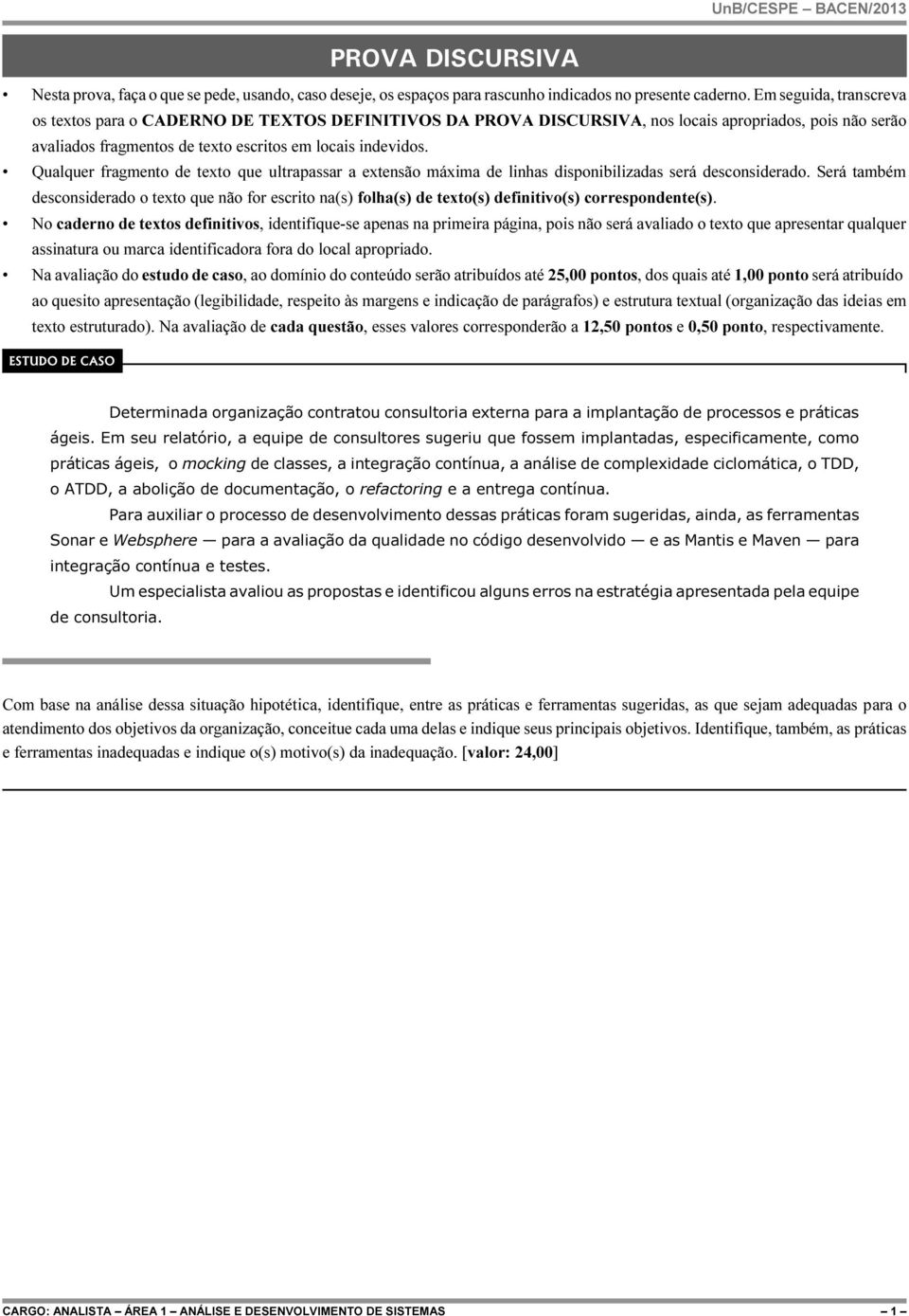 Qualquer fragmento de texto que ultrapassar a extensão máxima de linhas disponibilizadas será desconsiderado.