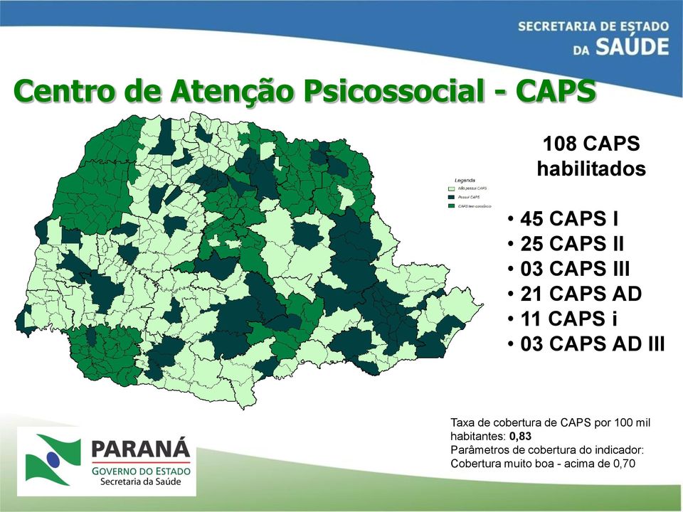 III Taxa de cobertura de CAPS por 100 mil habitantes: 0,83
