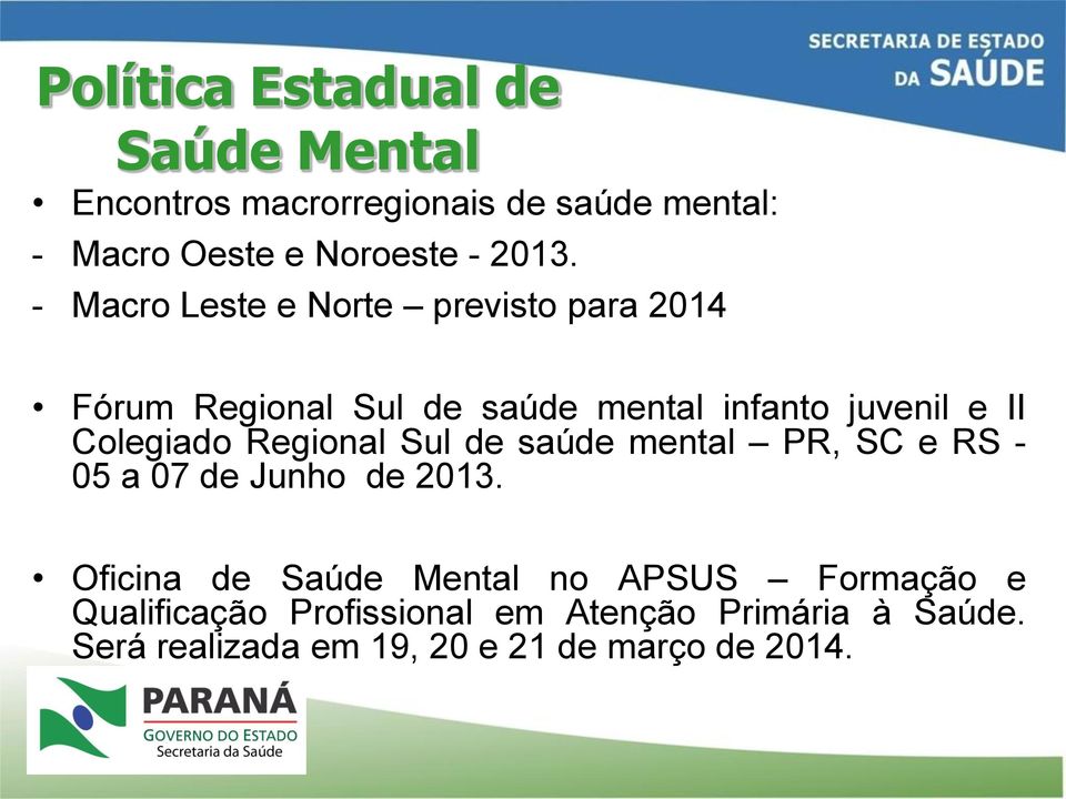 Colegiado Regional Sul de saúde mental PR, SC e RS - 05 a 07 de Junho de 2013.