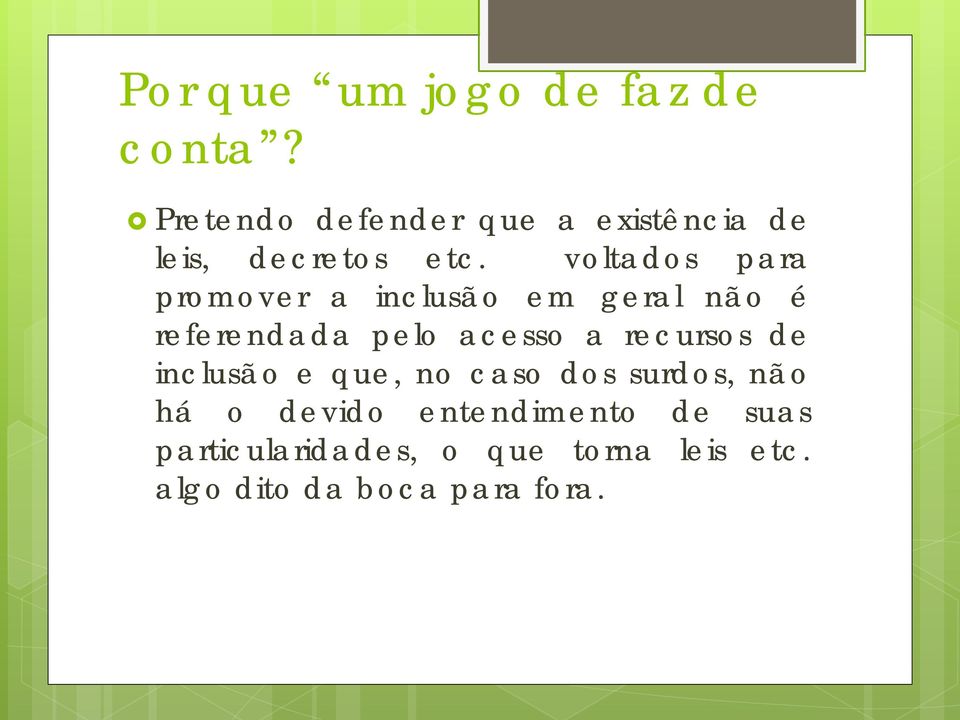 voltados para promover a inclusão em geral não é referendada pelo acesso a