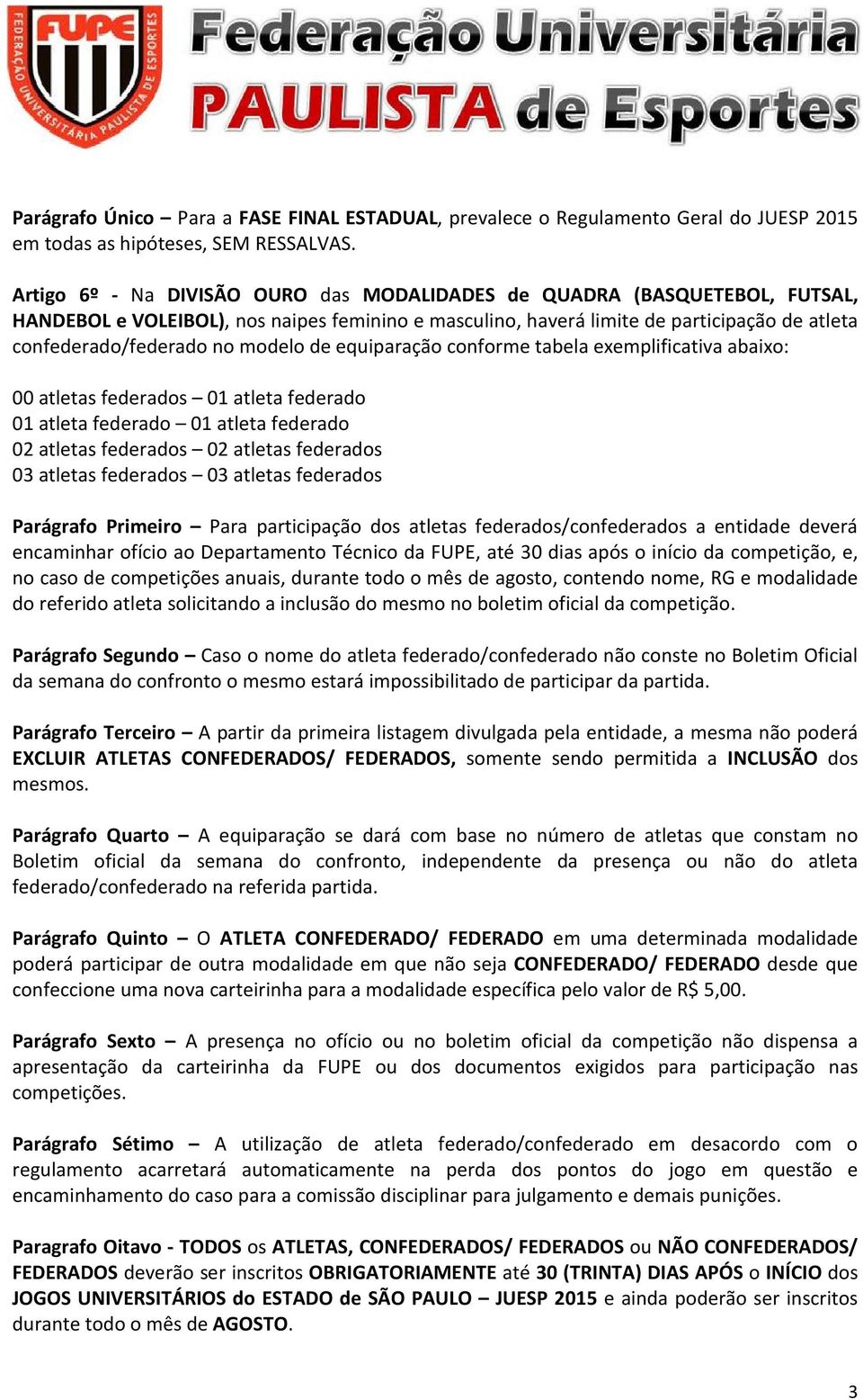 modelo de equiparação conforme tabela exemplificativa abaixo: 00 atletas federados 01 atleta federado 01 atleta federado 01 atleta federado 02 atletas federados 02 atletas federados 03 atletas