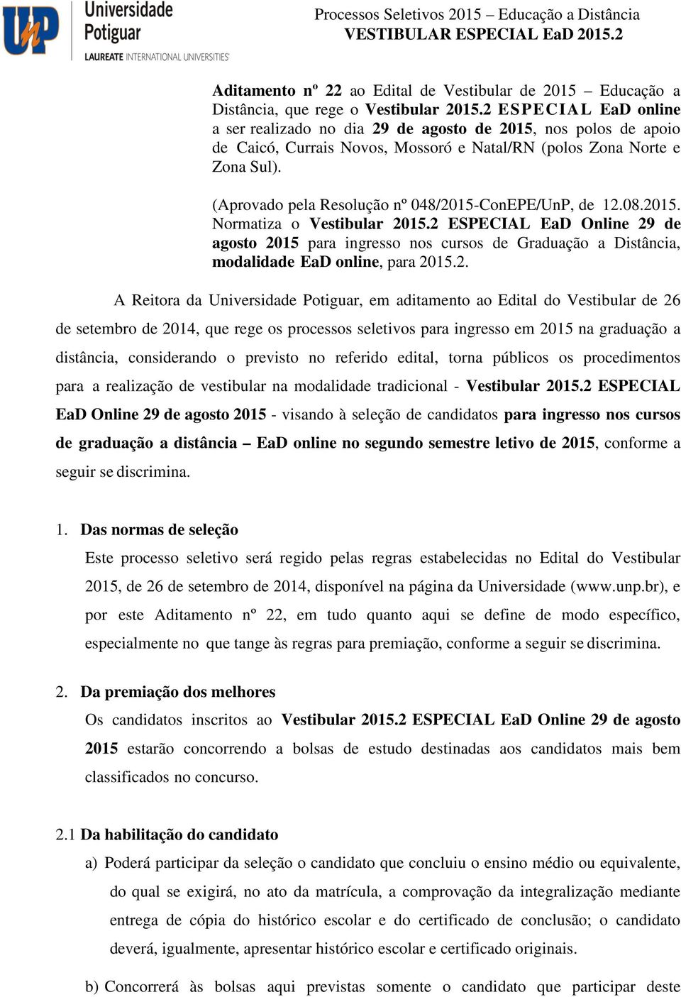 (Aprovado pela Resolução nº 048/2015-ConEPE/UnP, de 12.08.2015. Normatiza o Vestibular 2015.