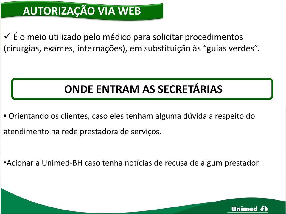 ONDE ENTRAM AS SECRETÁRIAS Orientando os clientes, caso eles tenham alguma dúvida a