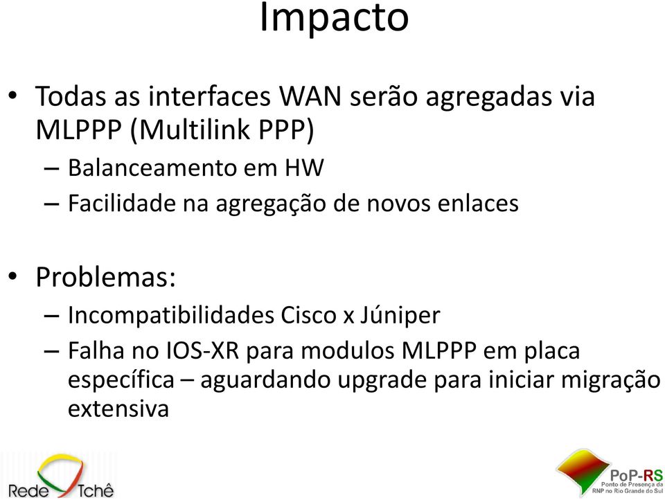Problemas: Incompatibilidades Cisco x Júniper Falha no IOS-XR para