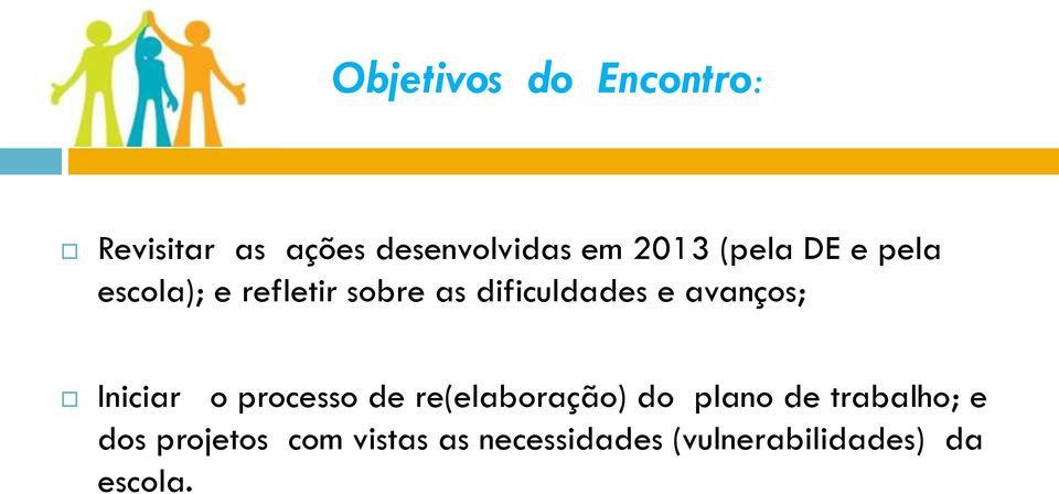 avanços; Iniciar o processo de re(elaboração) do plano de